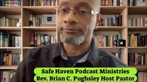 Safe Haven Podcast “A Divine Confrontation” Matthew 6:5-6 NCV 1/26/2025 Rev. Brian C. Pughsley