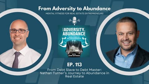 EP113: From Debt Slave to Debt Master: Nathan Turner’s Journey to Abundance in Real Estate