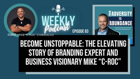 EP83: Become Unstoppable: The Elevating Story of Branding Expert and Business Visionary Mike “C-Roc”