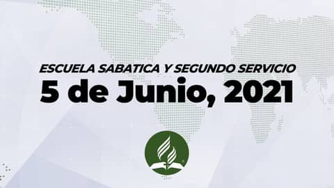 Escuela Sabatica & Segundo Servicio (5/29/21) Escuela Sabatica & Segundo Servicio (5/29/21)