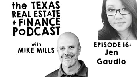 Jen Gaudio | Mike Mills Texas Real Estate & Finance Podcast Episode 16