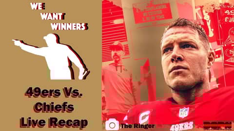 49ers Vs. Chiefs Live Stream Recap | We Want Winners 49ers Vs. Chiefs Live Stream Recap | We Want Winners