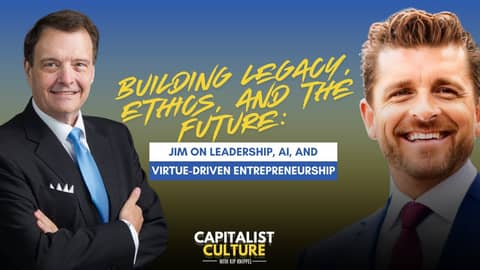 Building Legacy, Ethics, and the Future: Jim on Leadership, AI, and Virtue-Driven Entrepreneurship Building Legacy, Ethics, and the Future: Jim on Leadership, AI, and Virtue-Driven Entrepreneurship