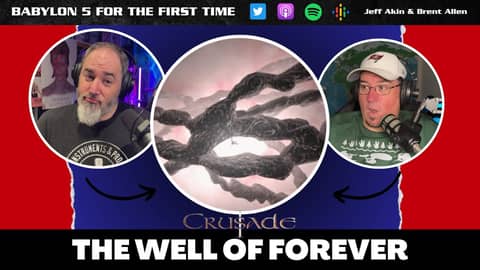 The Well of Forever | Crusade 01x12 | Babylon 5 For the First Time - Not A Star Trek Podcast
