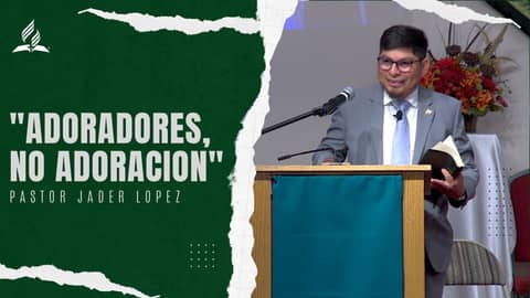 "Adoradores, no adoración" - Pastor Jader Lopez | Reflexion "Adoradores, no adoración" - Pastor Jader Lopez | Reflexion