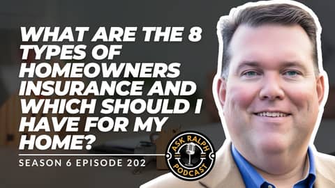 What are the 8 types of homeowners insurance and which should I have for my home? Ask Ralph Podcast What are the 8 types of homeowners insurance and which should I have for my home? Ask Ralph Podcast