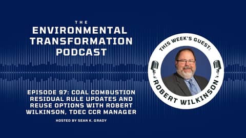 Coal Combustion Residual Rule Updates and Reuse Options with Robert Wilkinson, TDEC CCR Manager