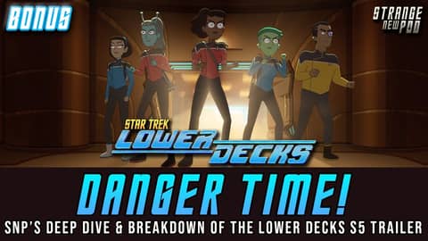 Danger Time! | SNP's Deep Dive & Breakdown of the Lower Decks Season Five Trailer