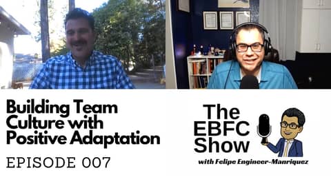 Building Design and Construction Team Culture with Positive Adaptation | The EBFC Show 007 Building Design and Construction Team Culture with Positive Adaptation | The EBFC Show 007