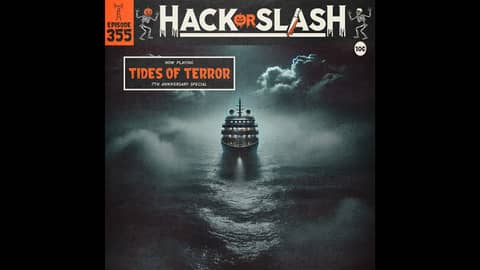 355: 7th Anniversary Special - Tides of Terror: Part I