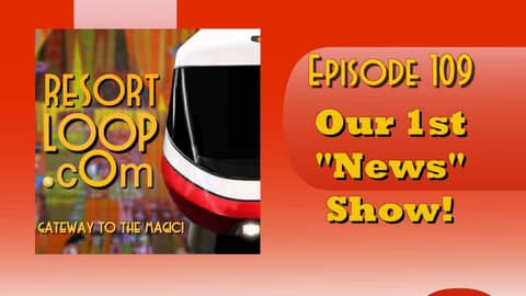 ResortLoop.com Podcast Episode 109 - Our 1st "News" Show!