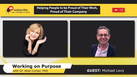 Helping People to be Proud of Their Work, Proud of Their Company (Working on Purpose) Helping People to be Proud of Their Work, Proud of Their Company (Working on Purpose)