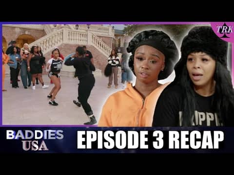 Baddies USA: Chapter One | Episode 3 Recap