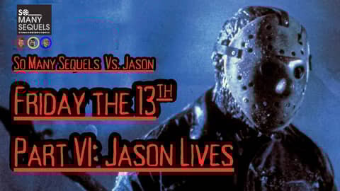 Friday the 13th VI: Jason Lives - Slasher Goes Supernatural