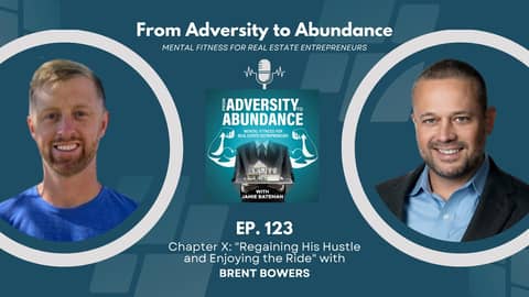 EP123: Chapter X: "Regaining His Hustle and Enjoying the Ride" with Brent Bowers