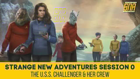 Strange New Adventures: Session 0 | The Challenger & Her Crew