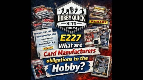 Card Manufacturer Obligations? Hobby Quick Hits E227