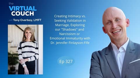 Creating Intimacy vs. Seeking Validation in Marriage,  w/ Dr. Jennifer Finlayson-Fife