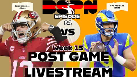 49ers Vs. Rams Post Game Livestream | Week 15 Thursday Night Football | We Want Winners