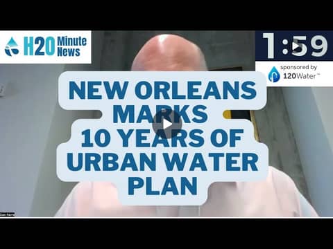 💧H2O Minute News ⏰ New Orleans Water Plan Turns 10 💧H2O Minute News ⏰ New Orleans Water Plan Turns 10