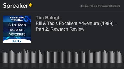 Bill & Ted's Excellent Adventure (1989) - Part 2, Rewatch Review