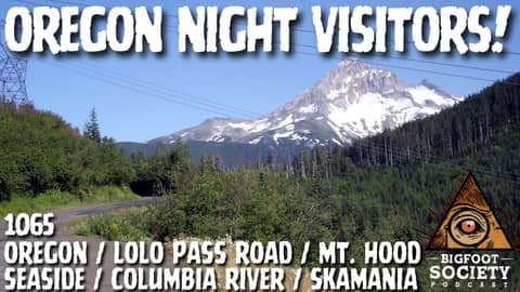 Oregon Outdoorsman with Years of Sasquatch Encounters at Mount Hood | Bigfoot Society 1065