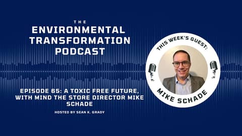 A Toxic Free Future with Mind the Store Director Mike Schade
