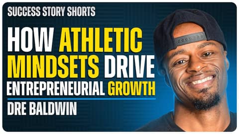 How Athletic Mindsets Drive Entrepreneurial Growth | Dre Baldwin - Entrepreneur & Author