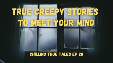 True Creepy Stories to Melt Your Mind