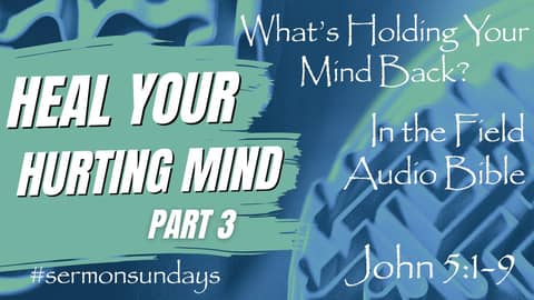 Heal Your Hurting Mind Part 3: What's Holding Your Mind Back?