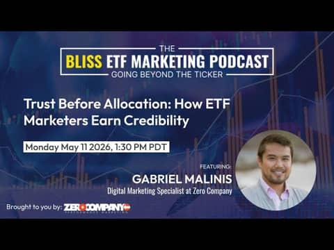 Video - Trust Before Allocation: How ETF Marketers Earn Credibility