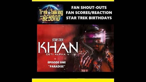 Trek Talking and Beyond episode 656- Star Trek Khan audio drama episode 1 "Paradise" discussion.