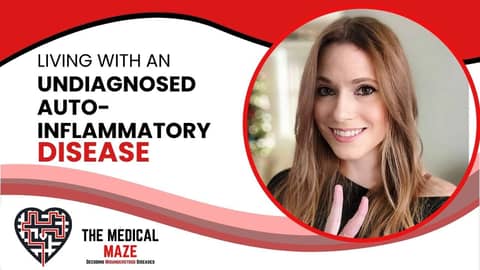 Living with an Undiagnosed Auto-Inflammatory Disease
