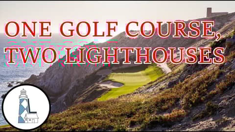 Ep73 - One Golf Course, Two Lighthouses Ep73 - One Golf Course, Two Lighthouses