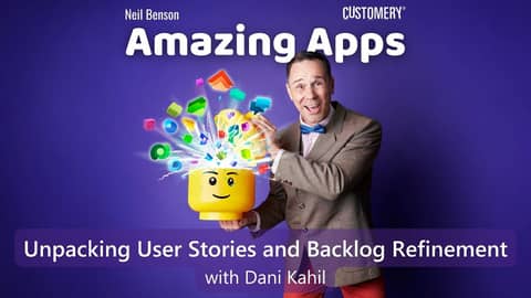 Unpacking User Stories and Backlog Refinement with Dani Kahil Unpacking User Stories and Backlog Refinement with Dani Kahil