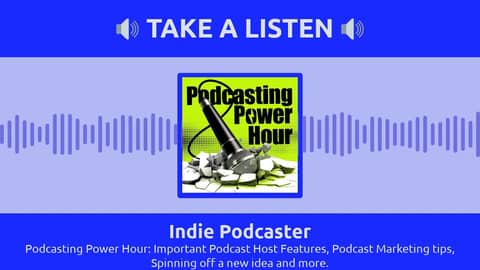 Indie Podcaster - Podcasting Power Hour: Important Podcast Host Features, Podcast Marketing...