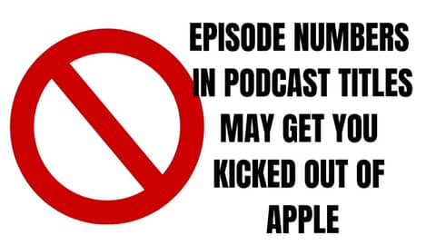 Apple May Remove Your Podcast for Numbers in Your Title