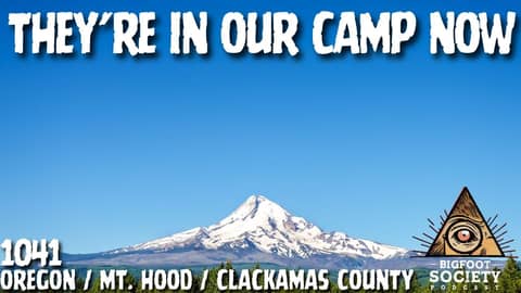 Something Is Following Us on Skookum Ridge | Mt. Hood | Bigfoot Society 1041