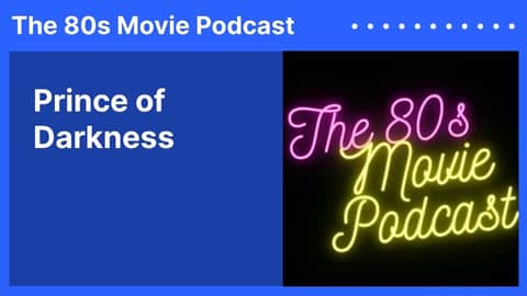 Prince of Darkness | The 80s Movie Podcast