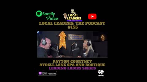 Local Leaders the Podcast 155. Payton Courtney Leading Ladies Episode Local Leaders the Podcast 155. Payton Courtney Leading Ladies Episode