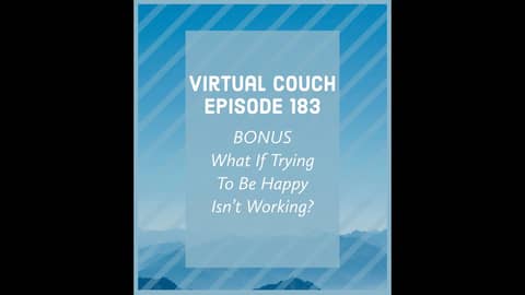 What If Trying to Choose To Be Happy Isn't Working? What If Trying to Choose To Be Happy Isn't Working?