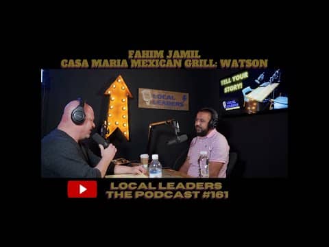 Casa Maria Mexican Grill's Fahim Jamil on Local Leaders Podcast #161 Casa Maria Mexican Grill's Fahim Jamil on Local Leaders Podcast #161