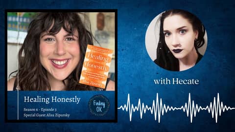Healing Honestly - Finding OK - Season 6 Ep3 with Alisa Zipursky Healing Honestly - Finding OK - Season 6 Ep3 with Alisa Zipursky