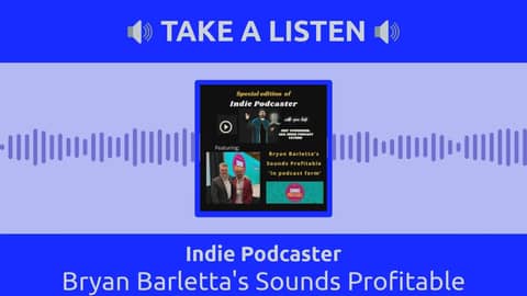 Indie Podcaster - Bryan Barletta's Sounds Profitable