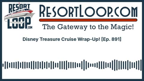Disney Treasure Cruise Wrap-Up! [Ep. 891]