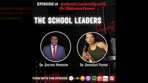18. Authentic Leadership with Dr. Shanessa Fenner 18. Authentic Leadership with Dr. Shanessa Fenner