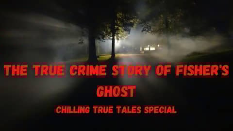 Chilling True Tales - Special Edition - The True Story Of Fishers Ghost