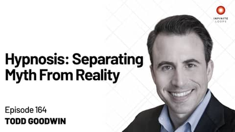 Todd Goodwin — Hypnosis: Separating Myth From Reality | Episode 164