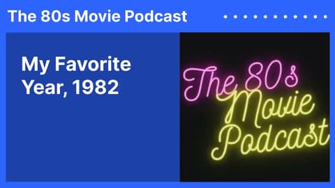 My Favorite Year, 1982 | The 80s Movie Podcast