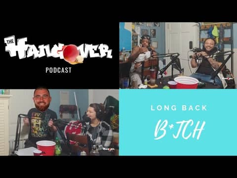 Long Back B*tch | The Hangover Podcast Ep.156